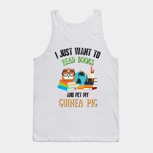 I just want to read books and pet my guinea pig Tank Top